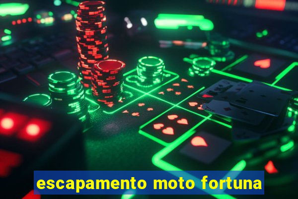 escapamento moto fortuna